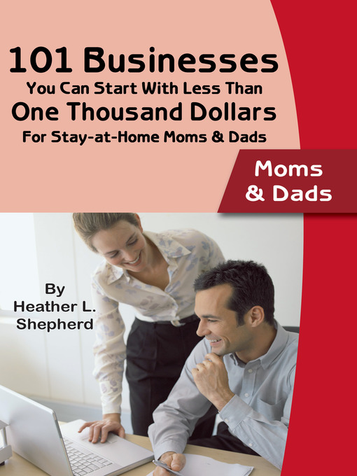 Title details for 101 Businesses You Can Start with Less Than One Thousand Dollars by Heather L. Shepherd - Available